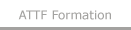 Formations ATTF